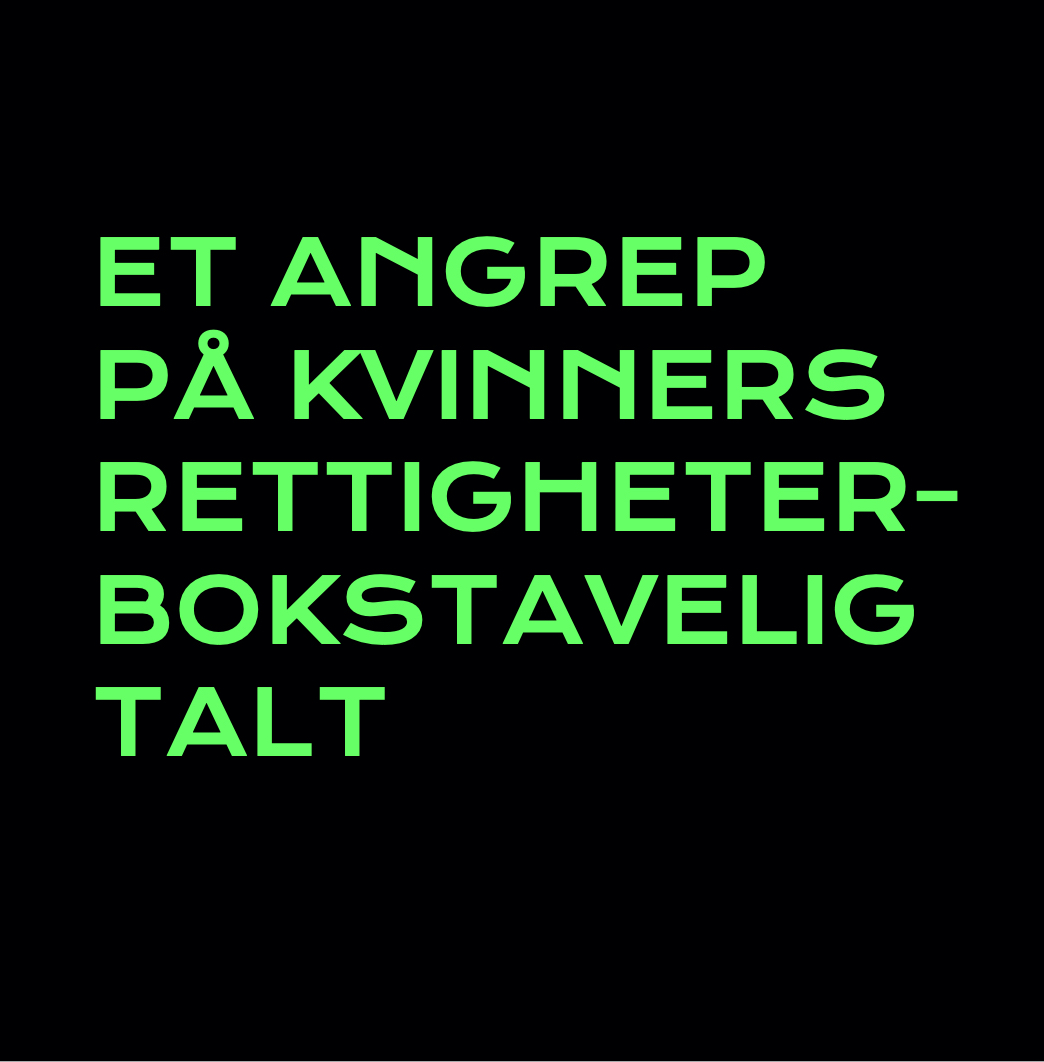 Et angrep på kvinners rettigheter – Bokstavelig Talt