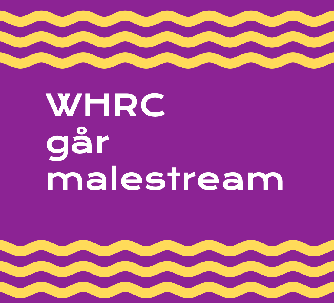 WHRC går malestream