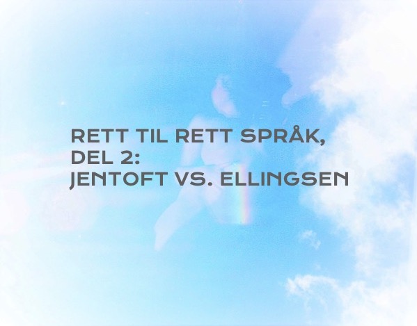 Rett til rett språk, del 2: Jentoft vs. Ellingsen